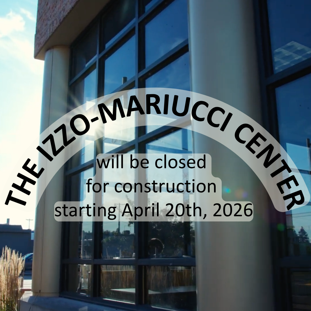 A graphic featuring a modern building with large glass windows reflecting sunlight. Text in a curved banner at the top reads, "THE IZZO-MARIUCCI CENTER." Below it, a text box states, "will be closed for construction starting April 20th, 2026."